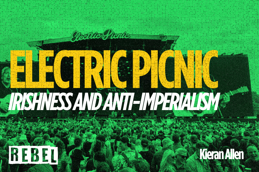 Electric Picnic 2024 Irishness and AntiImperialism REBEL